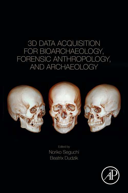 Book cover of 3D Data Acquisition for Bioarchaeology, Forensic Anthropology, and Archaeology