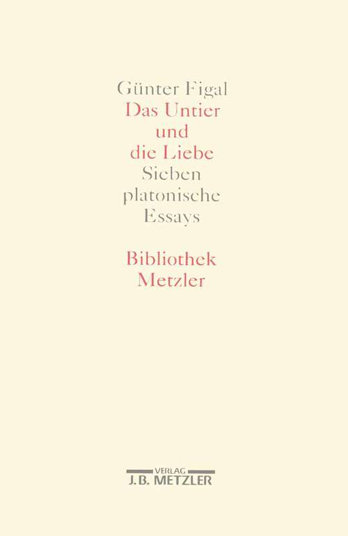 Book cover of Das Untier und die Liebe: Sieben platonische Dialoge. Bibliothek Metzler, Band 2 (1. Aufl. 1991)