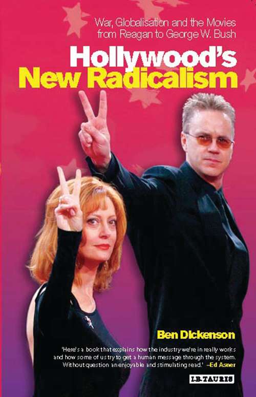 Book cover of Hollywood's New Radicalism: War, Globalisation and the Movies from Reagan to George W. Bush (Cinema and Society)