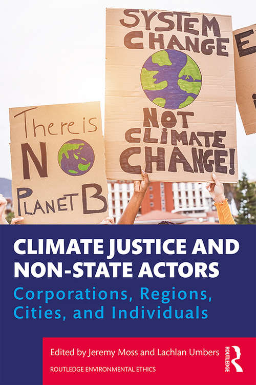 Book cover of Climate Justice and Non-State Actors: Corporations, Regions, Cities, and Individuals (Routledge Environmental Ethics)