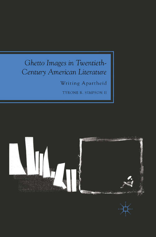 Book cover of Ghetto Images in Twentieth-Century American Literature: Writing Apartheid (2012) (Future of Minority Studies)