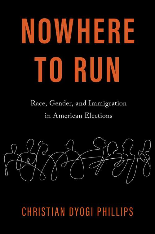 Book cover of Nowhere to Run: Race, Gender, and Immigration in American Elections