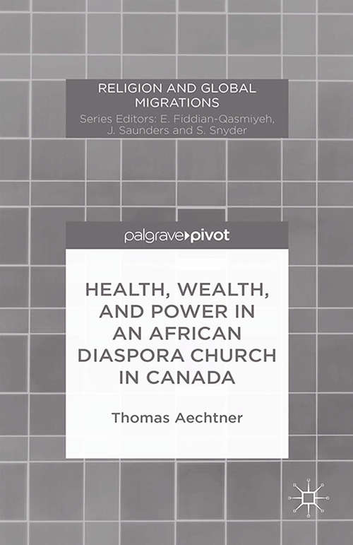 Book cover of Health, Wealth, and Power in an African Diaspora Church in Canada (2015) (Religion and Global Migrations)