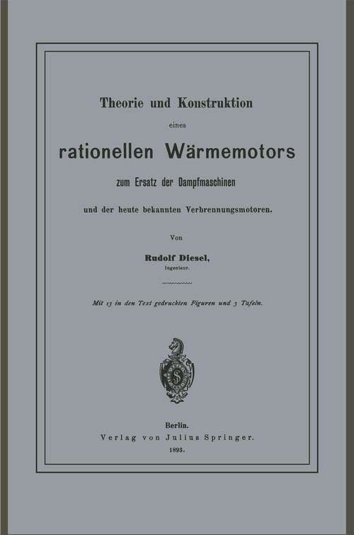 Book cover of Theorie und Konstruktion eines rationellen Wärmemotors: zum Ersatz der Dampfmaschinen und der heute bekannten Verbrennungsmotoren (1893)