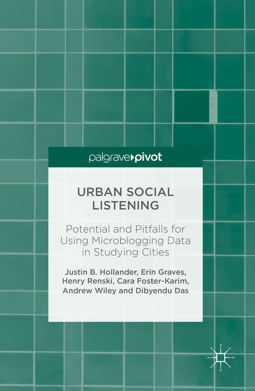 Book cover of Urban Social Listening: Potential and Pitfalls for Using Microblogging Data in Studying Cities (1st ed. 2016)