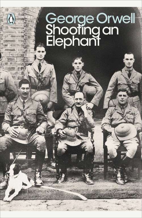 Book cover of Shooting an Elephant: And Other Essays (Penguin Modern Classics)