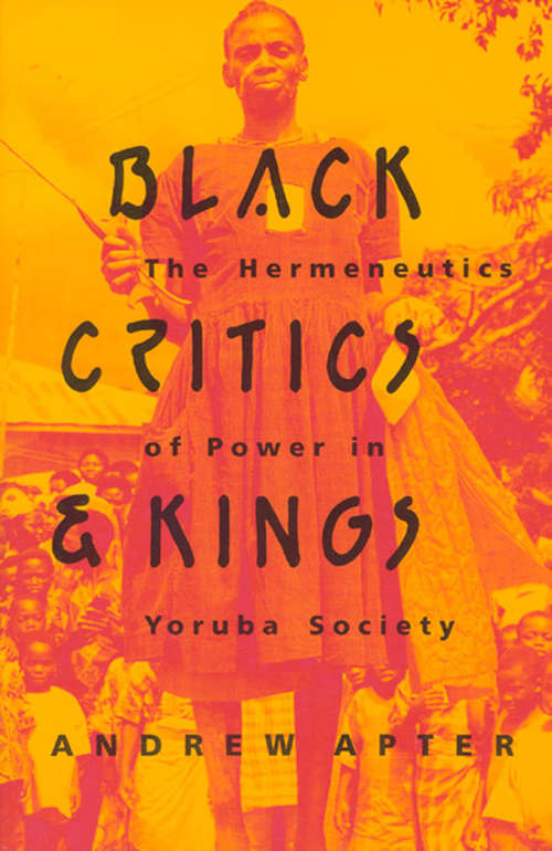 Book cover of Black Critics and Kings: The Hermeneutics of Power in Yoruba Society