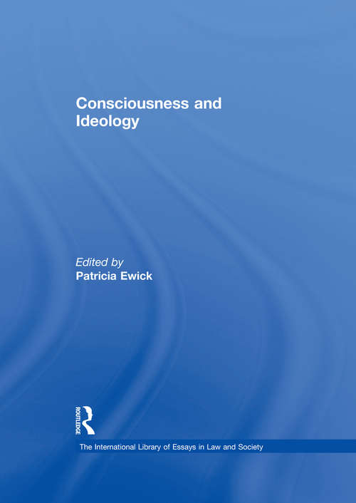 Book cover of Consciousness and Ideology (The International Library of Essays in Law and Society)