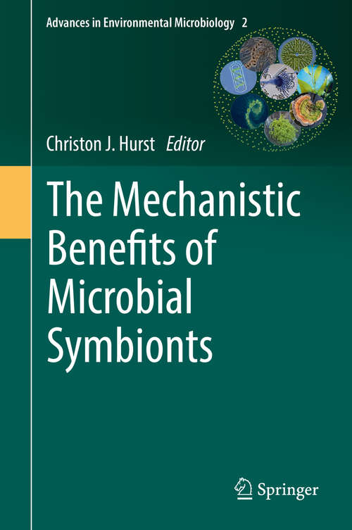 Book cover of The Mechanistic Benefits of Microbial Symbionts (1st ed. 2016) (Advances in Environmental Microbiology #2)