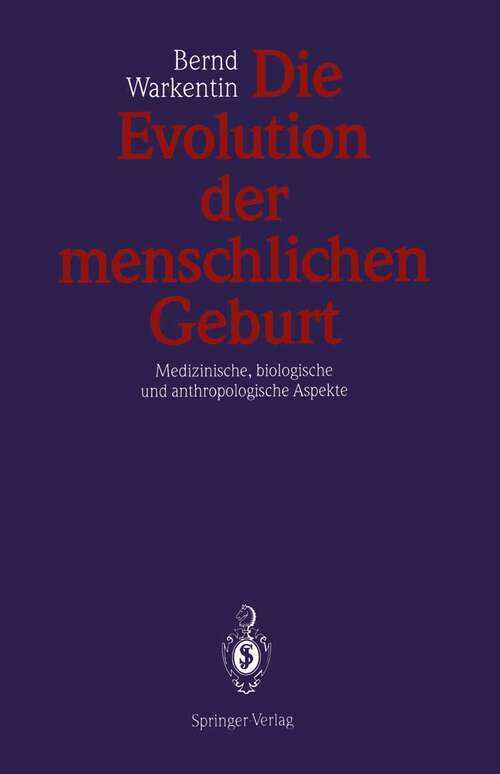 Book cover of Die Evolution der menschlichen Geburt: Medizinische, biologische und anthropologische Aspekte (1991)