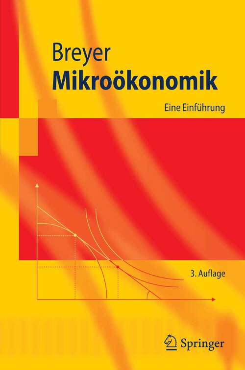 Book cover of Mikroökonomik: Eine Einführung (3., verb. Aufl. 2007) (Springer-Lehrbuch)