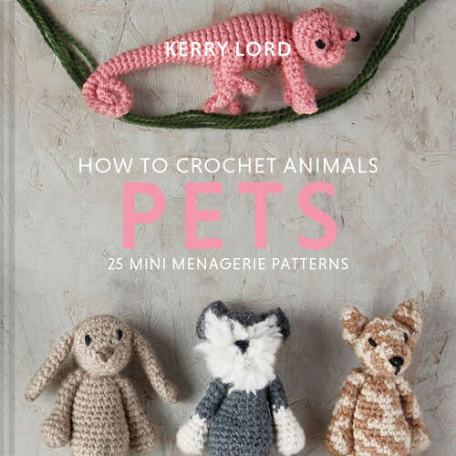 Book cover of How to Crochet Animals: 25 Mini Menagerie Patterns (ePub edition)