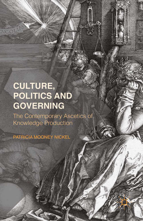 Book cover of Culture, Politics and Governing: The Contemporary Ascetics of Knowledge Production (2015)