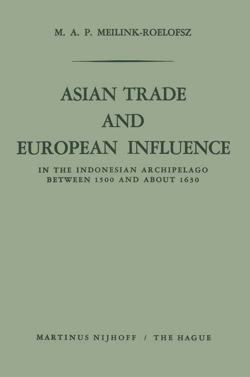 Book cover of Asian Trade and European Influence: In the Indonesian Archipelago between 1500 and about 1630 (1962)