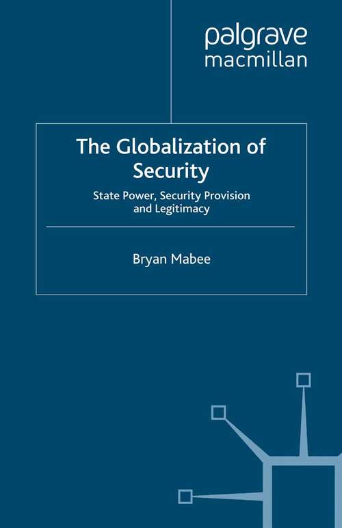 Book cover of The Globalization of Security: State Power, Security Provision and Legitimacy (2009) (New Security Challenges)