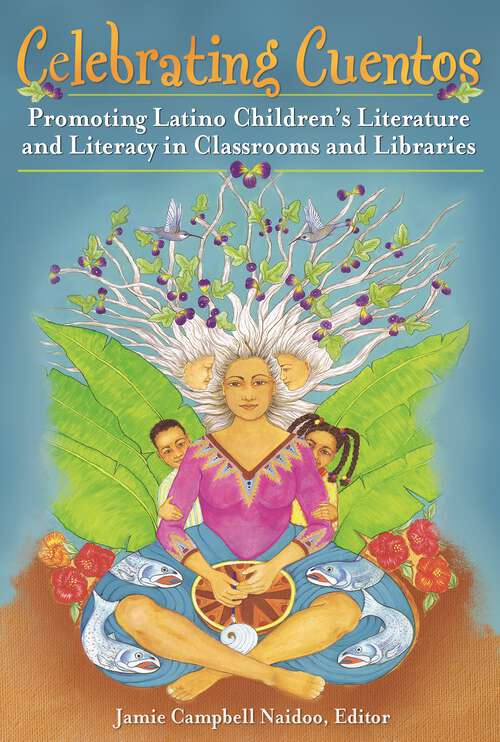 Book cover of Celebrating Cuentos: Promoting Latino Children's Literature and Literacy in Classrooms and Libraries (Children's and Young Adult Literature Reference)