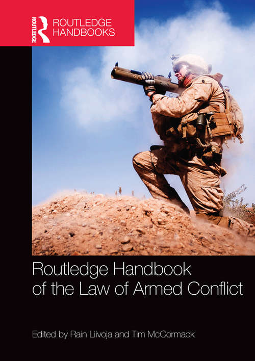 Book cover of Routledge Handbook of the Law of Armed Conflict