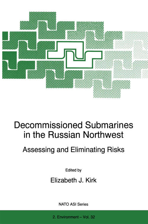 Book cover of Decommissioned Submarines in the Russian Northwest: Assessing and Eliminating Risks (1997) (NATO Science Partnership Subseries: 2 #32)