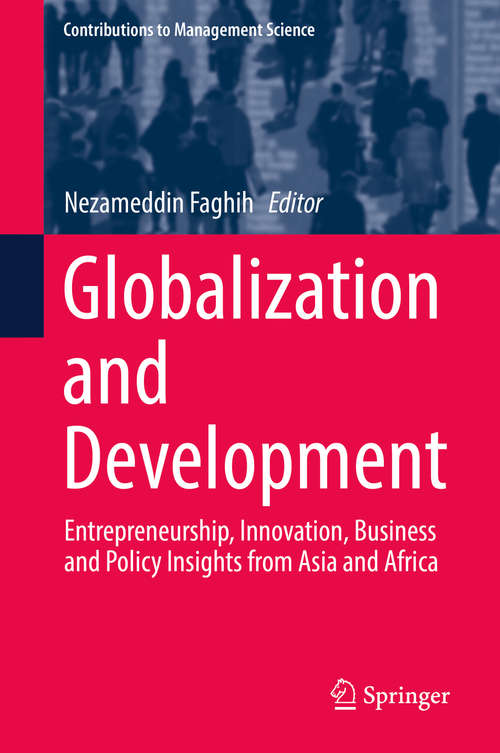 Book cover of Globalization and Development: Entrepreneurship, Innovation, Business and Policy Insights from Asia and Africa (1st ed. 2019) (Contributions to Management Science)