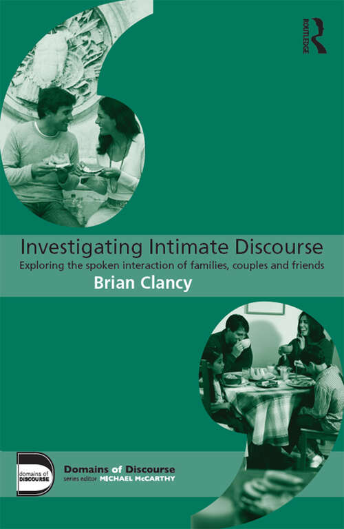 Book cover of Investigating Intimate Discourse: Exploring the spoken interaction of families, couples and friends (Domains of Discourse)
