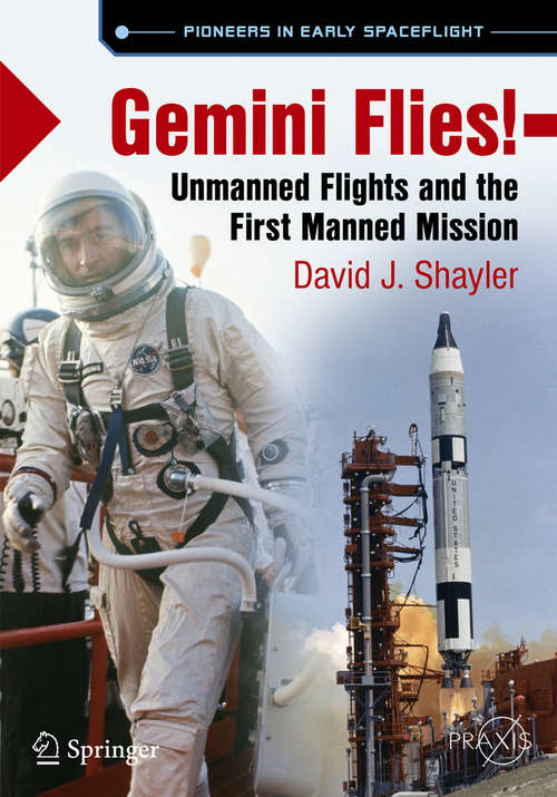 Book cover of Gemini Flies!: Unmanned Flights and the First Manned Mission (Springer Praxis Books)