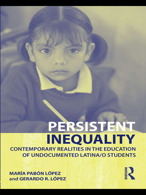 Book cover of Persistent Inequality: Contemporary Realities in the Education of Undocumented Latina/o Students