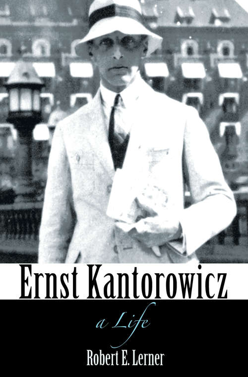 Book cover of Ernst Kantorowicz: A Life