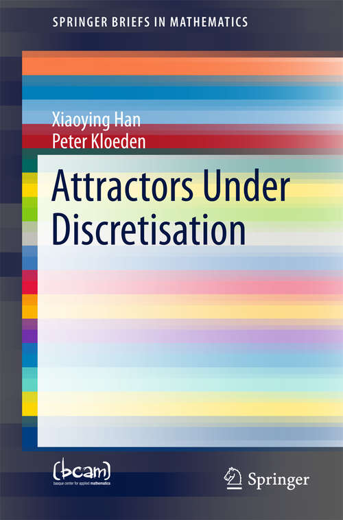 Book cover of Attractors Under Discretisation (SpringerBriefs in Mathematics)