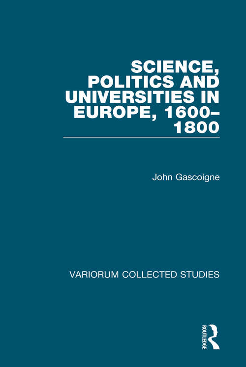 Book cover of Science, Politics and Universities in Europe, 1600-1800 (Variorum Collected Studies)