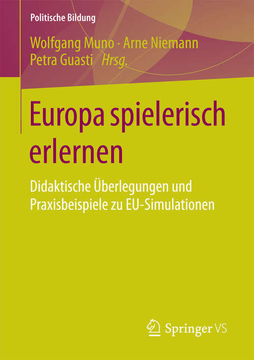 Book cover of Europa spielerisch erlernen: Didaktische Überlegungen und Praxisbeispiele zu EU-Simulationen (Politische Bildung)