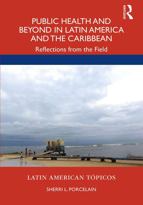 Book cover of Public Health and Beyond in Latin America and the Caribbean: Reflections from the Field (Latin American Tópicos)