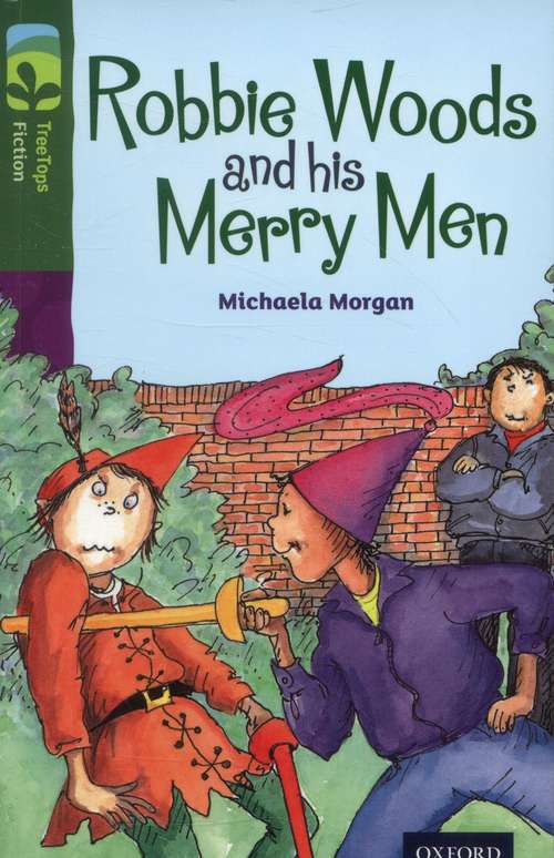 Book cover of Oxford Reading Tree, Level 12, TreeTops Fiction: Robbie Woods and his Merry Men (2014 edition) (PDF)
