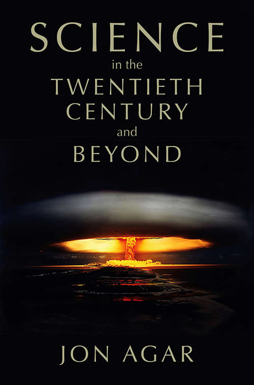 Book cover of Science in the 20th Century and Beyond (History of Science)