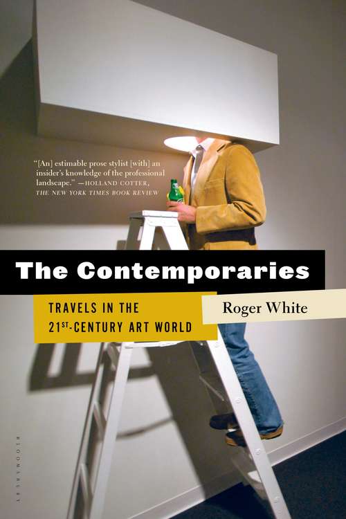 Book cover of The Contemporaries: Travels in the 21st-Century Art World (Yale Series In Economic And Financial History Ser.)