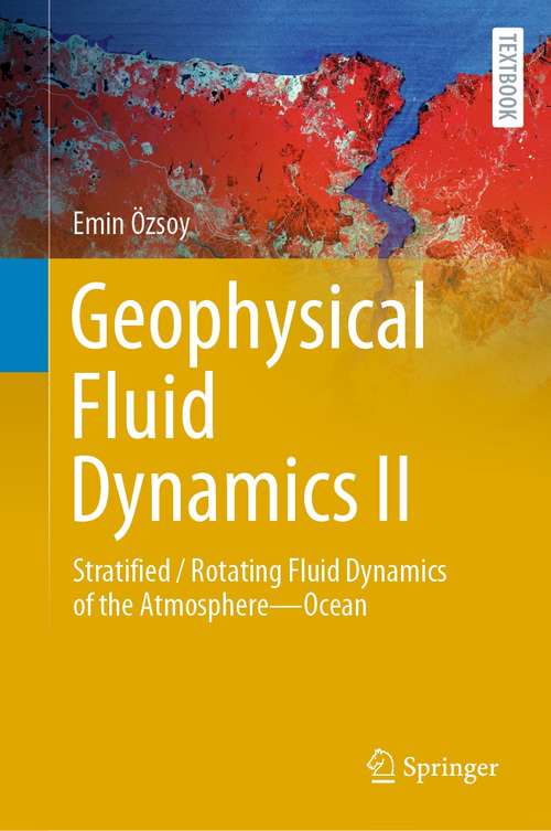 Book cover of Geophysical Fluid Dynamics II: Stratified / Rotating Fluid Dynamics of the Atmosphere—Ocean (1st ed. 2021) (Springer Textbooks in Earth Sciences, Geography and Environment)