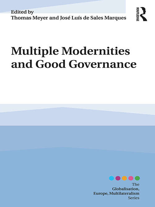 Book cover of Multiple Modernities and Good Governance (Globalisation, Europe, Multilateralism series)