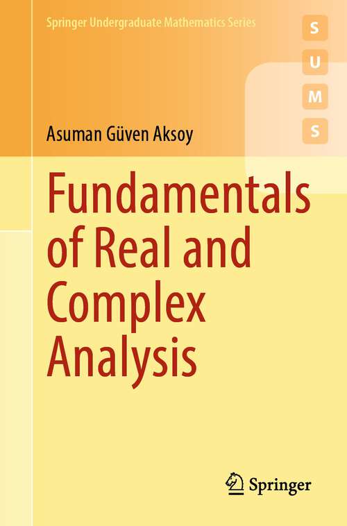 Book cover of Fundamentals of Real and Complex Analysis (2024) (Springer Undergraduate Mathematics Series)
