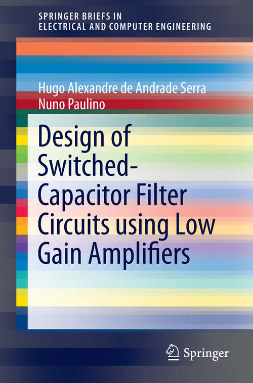 Book cover of Design of Switched-Capacitor Filter Circuits using Low Gain Amplifiers (2015) (SpringerBriefs in Electrical and Computer Engineering)