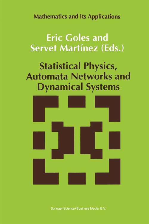 Book cover of Statistical Physics, Automata Networks and Dynamical Systems (1992) (Mathematics and Its Applications #75)