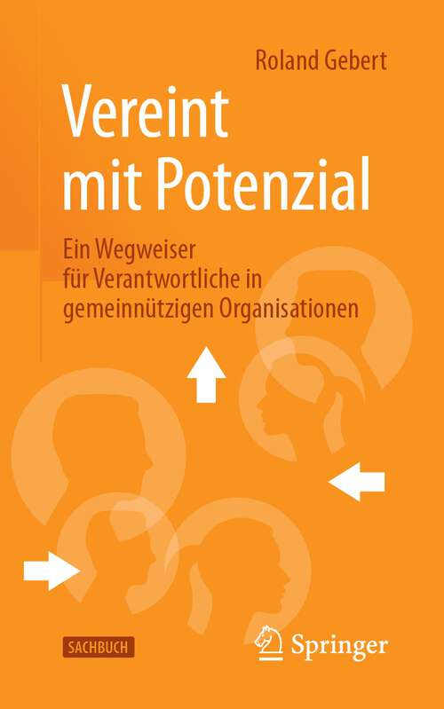 Book cover of Vereint mit Potenzial: Ein Wegweiser für Verantwortliche in gemeinnützigen Organisationen (1. Aufl. 2023)