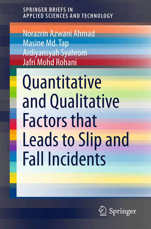 Book cover of Quantitative and Qualitative Factors that Leads to Slip and Fall Incidents (SpringerBriefs in Applied Sciences and Technology)