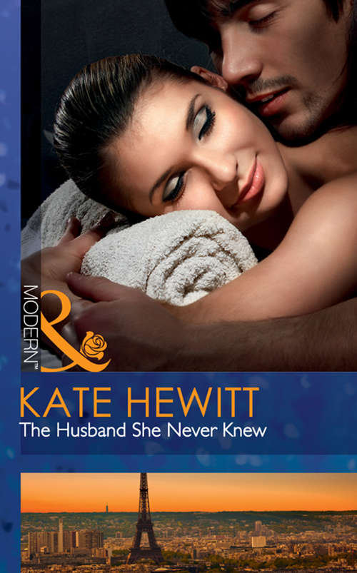 Book cover of The Husband She Never Knew: The Husband She Never Knew / The Parisian Playboy / Reunited... In Paris! (ePub First edition) (Mills And Boon Modern Ser. #2)
