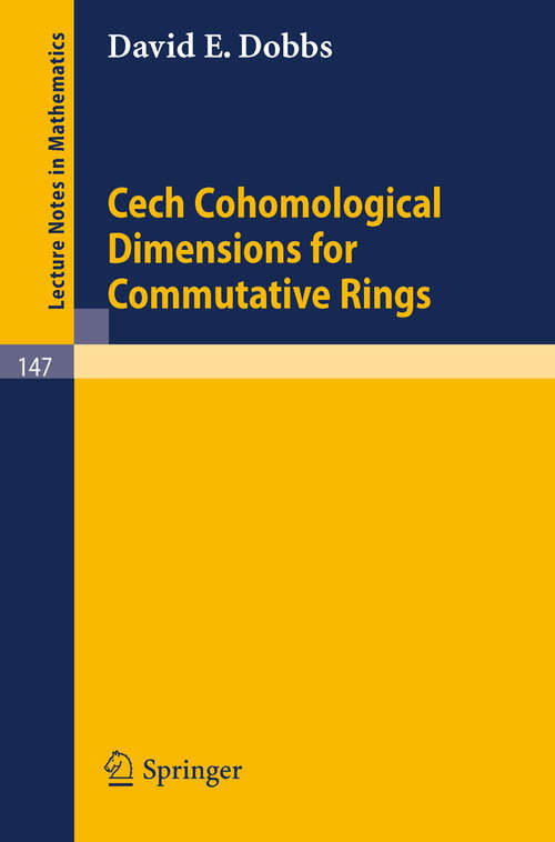 Book cover of Cech Cohomological Dimensions for Commutative Rings (1970) (Lecture Notes in Mathematics #147)