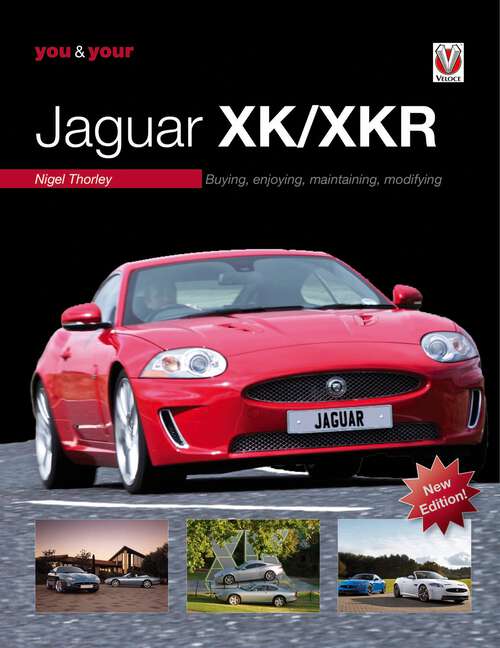 Book cover of You & Your Jaguar XK/XKR: Buying, Enjoying, Maintaining, Modifying - New Edition