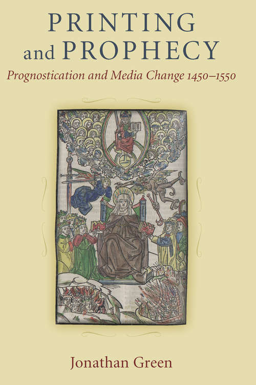 Book cover of Printing and Prophecy: Prognostication and Media Change 1450-1550 (Cultures Of Knowledge In The Early Modern World)