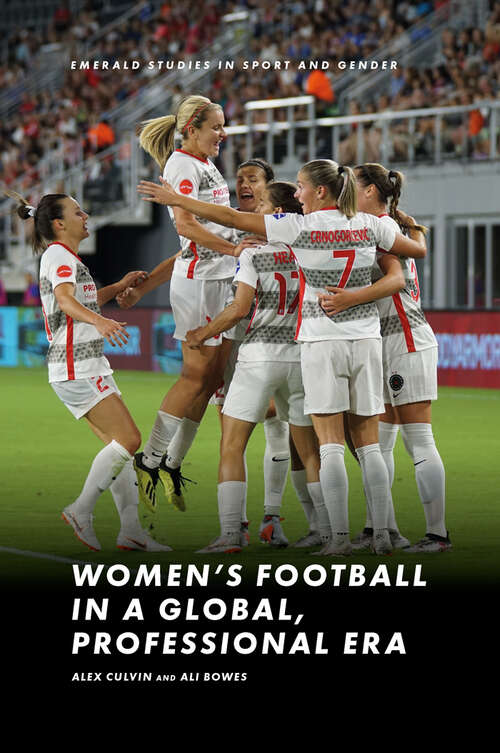 Book cover of Women’s Football in a Global, Professional Era (Emerald Studies in Sport and Gender)