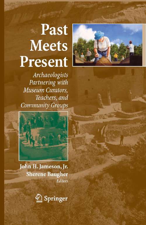 Book cover of Past Meets Present: Archaeologists Partnering with Museum Curators, Teachers, and Community Groups (2007)