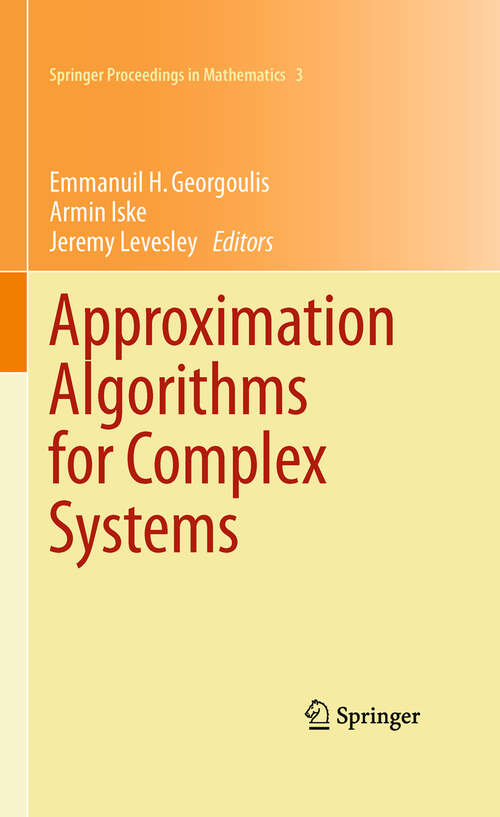 Book cover of Approximation Algorithms for Complex Systems: Proceedings of the 6th International Conference on Algorithms for Approximation, Ambleside, UK, 31st August - 4th September 2009 (2011) (Springer Proceedings in Mathematics #3)