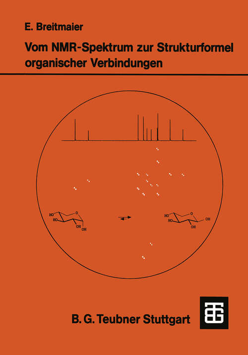 Book cover of Vom NMR-Spektrum zur Strukturformel organischer Verbindungen: Ein kurzes Praktikum der NMR-Spektroskopie (2., überarbeitete und erweiterte Aufl. 1992) (Teubner Studienbücher Chemie)