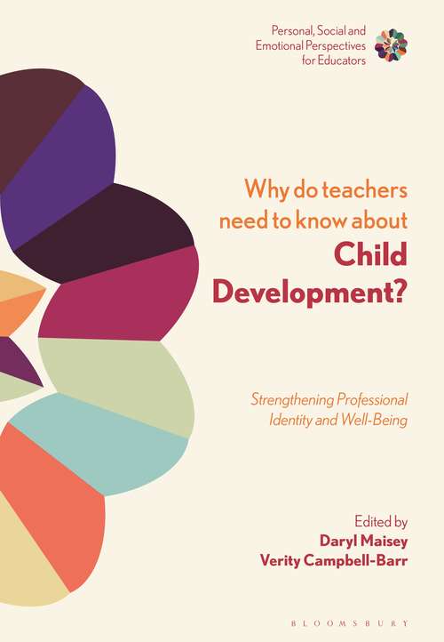 Book cover of Why Do Teachers Need to Know About Child Development?: Strengthening Professional Identity and Well-Being (Personal, Social and Emotional Perspectives for Educators)